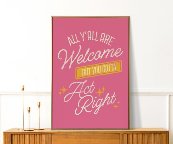 All Yall Are Welcome But You Gotta Act Right Print Western Decor Wild West Art Cowboy Wall Art Retro Apartment Decor Home Gifts