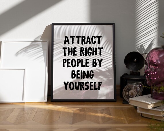 Attract The Right People By Being Yourself Motivational Quote Poster
