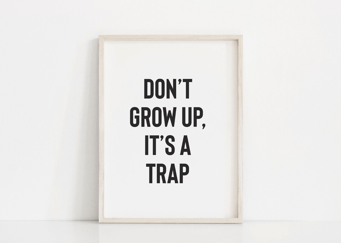 Don't Grow Up It's a Trap Minimalist Art Print