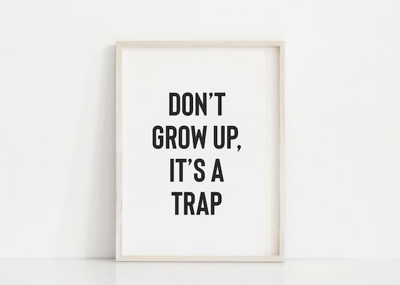Don't Grow Up It's a Trap Minimalist Art Print
