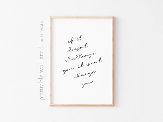 If It Does Not Challenge You It Will Not Change You Quote Poster