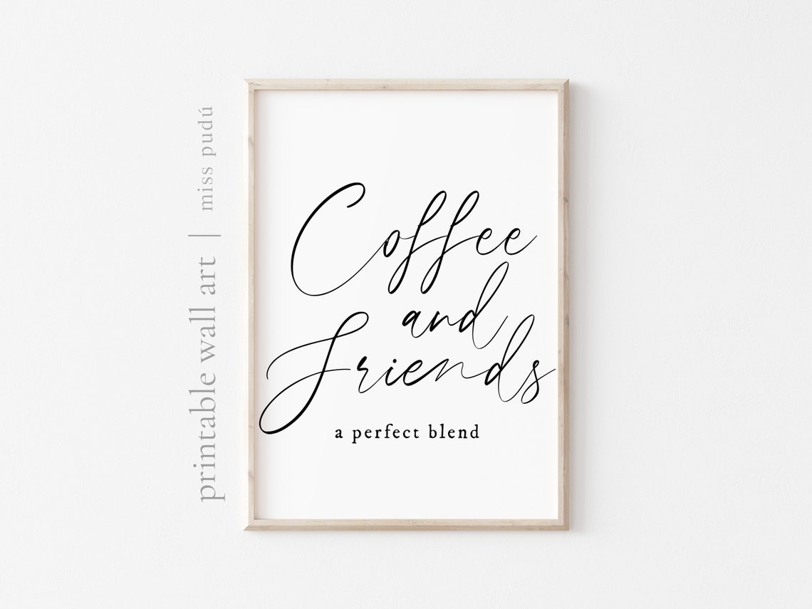 Coffee and Friends A Perfect Blend Kitchen Script Quote Poster