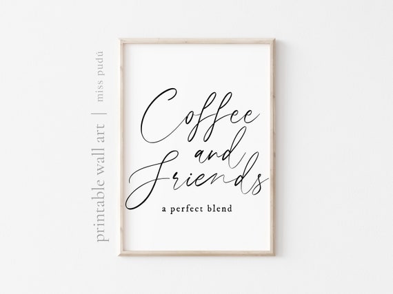 Coffee And Friends A Perfect Blend Wall Art Farmhouse Decor Print Download Gift For A Coffee Lover Kitchen Wall Art