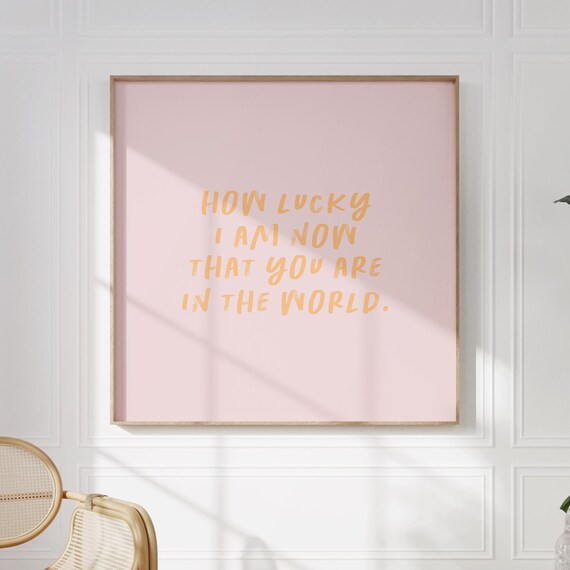 Pink Peach How Lucky I Am Now That You Are In The World Poster
