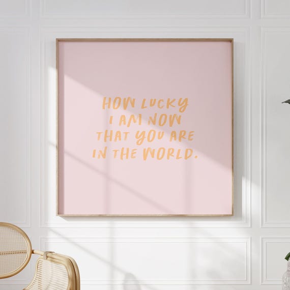 Pink Peach How Lucky I Am Now That You Are In The World Print Instant Wall Art Trendy Decor Nursery Art