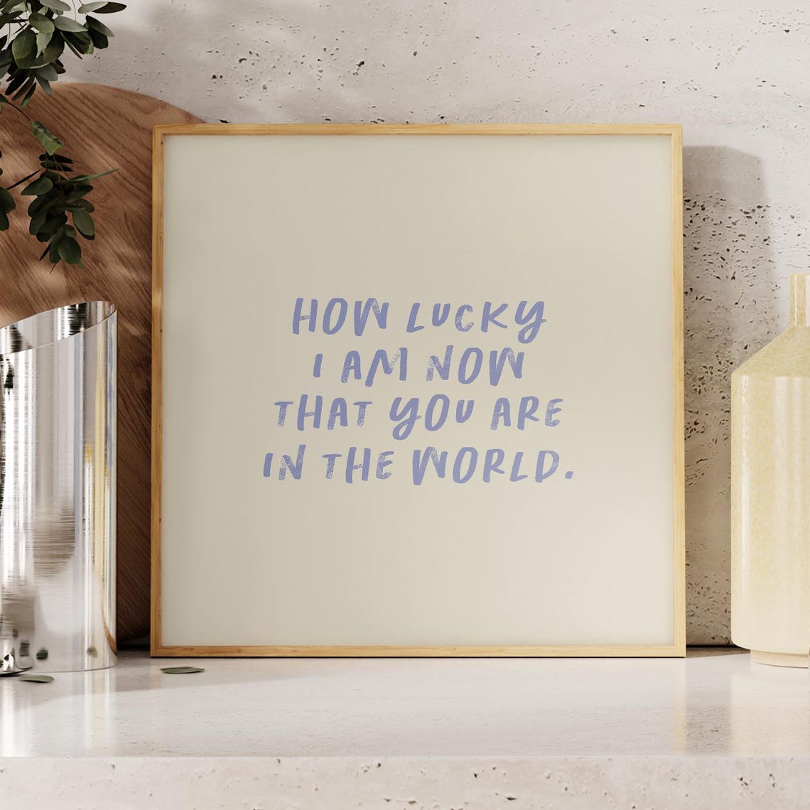 Cream And Blue How Lucky I Am Now That You Are In The World Poster - Image 2
