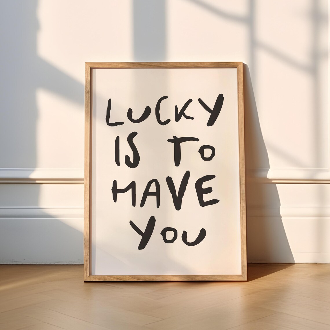 Lucky Is To Have You Typography Quote Art Print