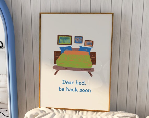Dear Bed Be Back Soon Print Trendy Bedroom Decor Cute Quote Art Colorful Aesthetic Apartment Wall Art Funny Bed Poster
