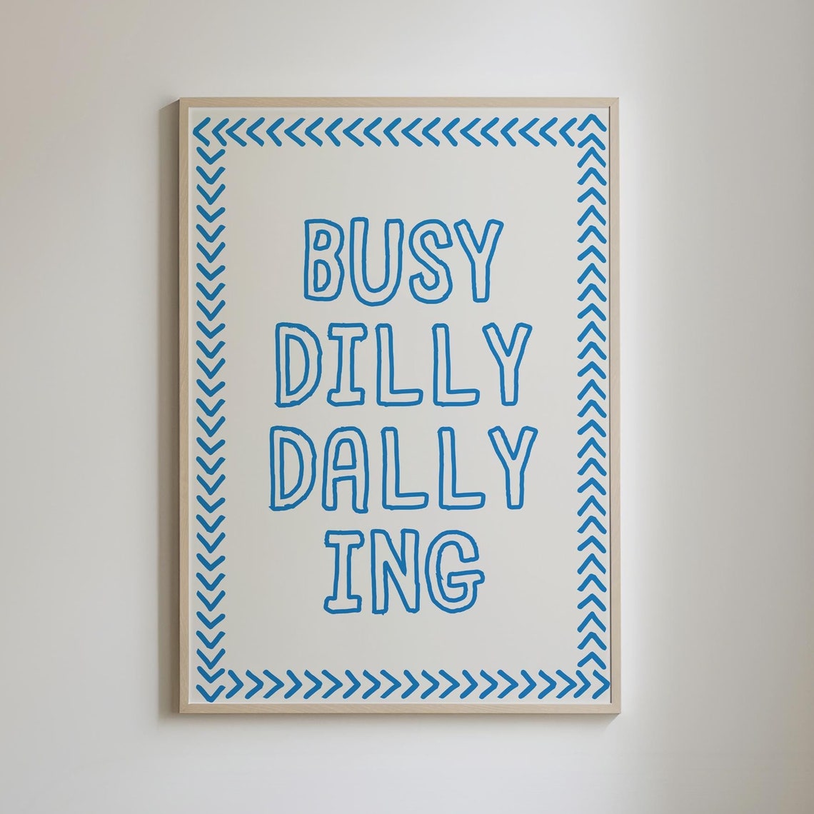Busy Dilly Dallying Blue Preppy Typography Dorm Decor Poster
