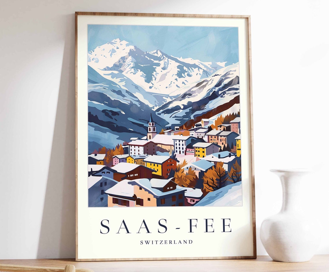 Saas Fee Switzerland Colourful Village Snowy Peaks Alpine View Poster