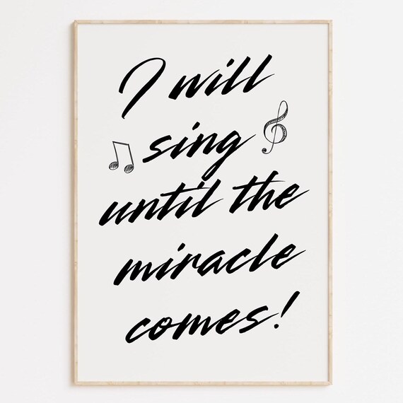I Will Sing Until the Miracle Comes Music Notes Calligraphy Art Poster