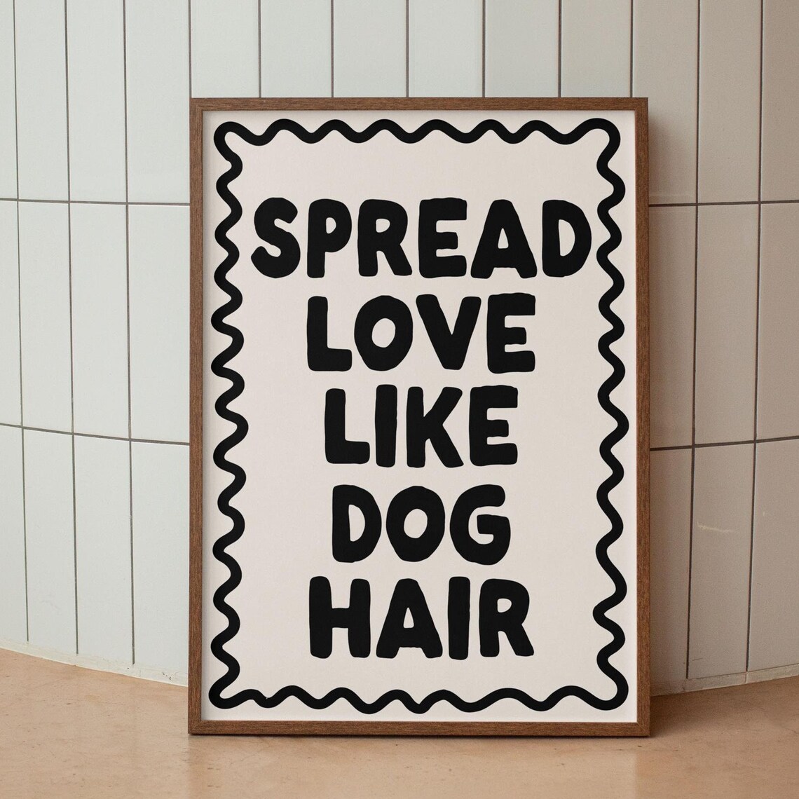 Spread Love Like Dog Hair Funny Pet Lover Quote Poster for Dog Moms