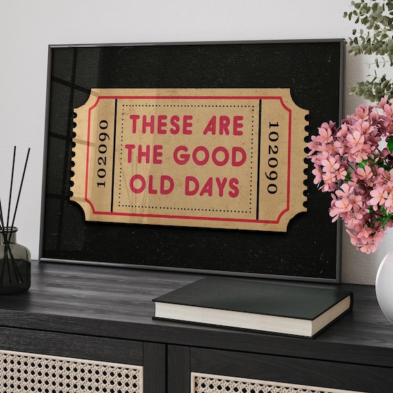 These Are The Good Old Days Vintage Ticket Stub Quote Decor Wall Art