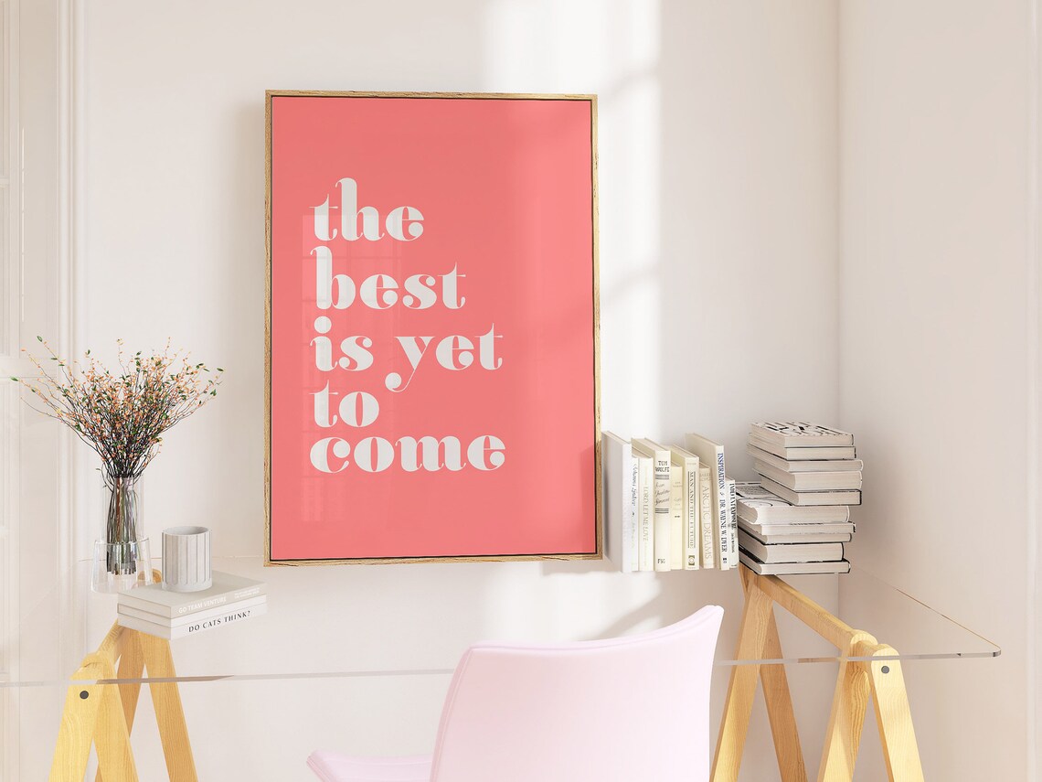 The Best Is Yet To Come Quote Poster, Girls Room - Image 3