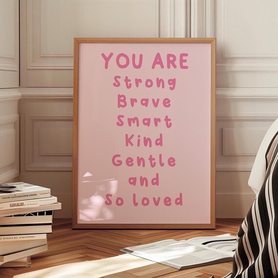 You Are Strong Brave Smart Kind Gentle So Loved Pink Quote Poster