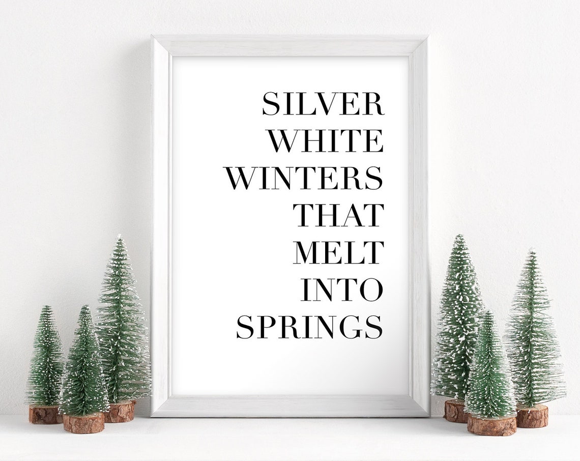 Silver White Winters That Melt Into Springs Quote Typography Poster