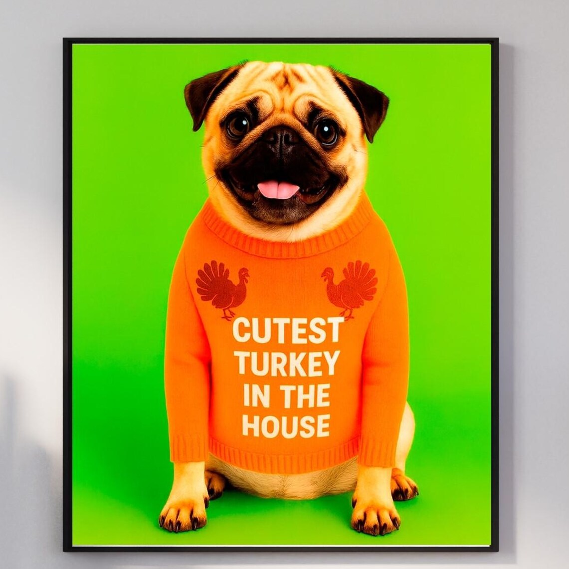 Cutest Turkey in the House Fawn Pug Thanksgiving Sweater Dog Poster
