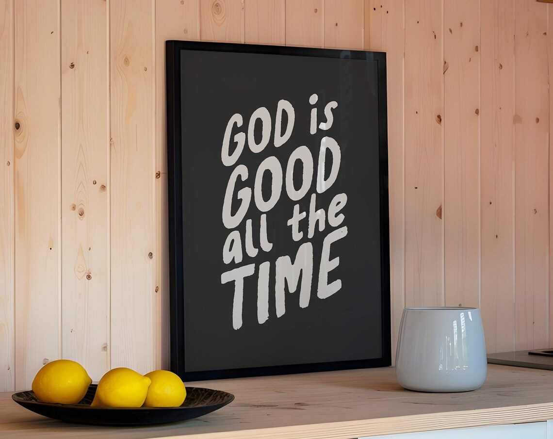 God Is Good All The Time Minimalist Typography Print