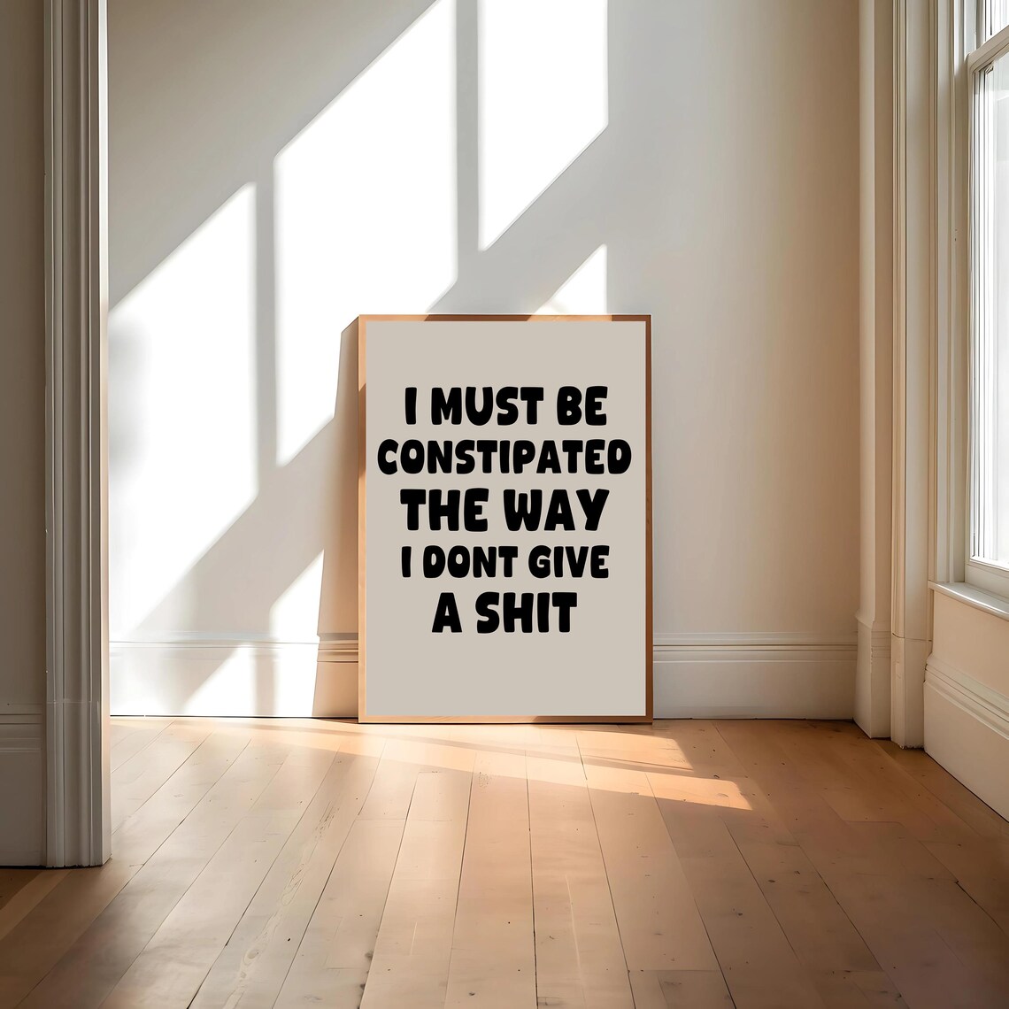 I Must Be Constipated Quote, Sarcastic Kitchen Decor - Image 4