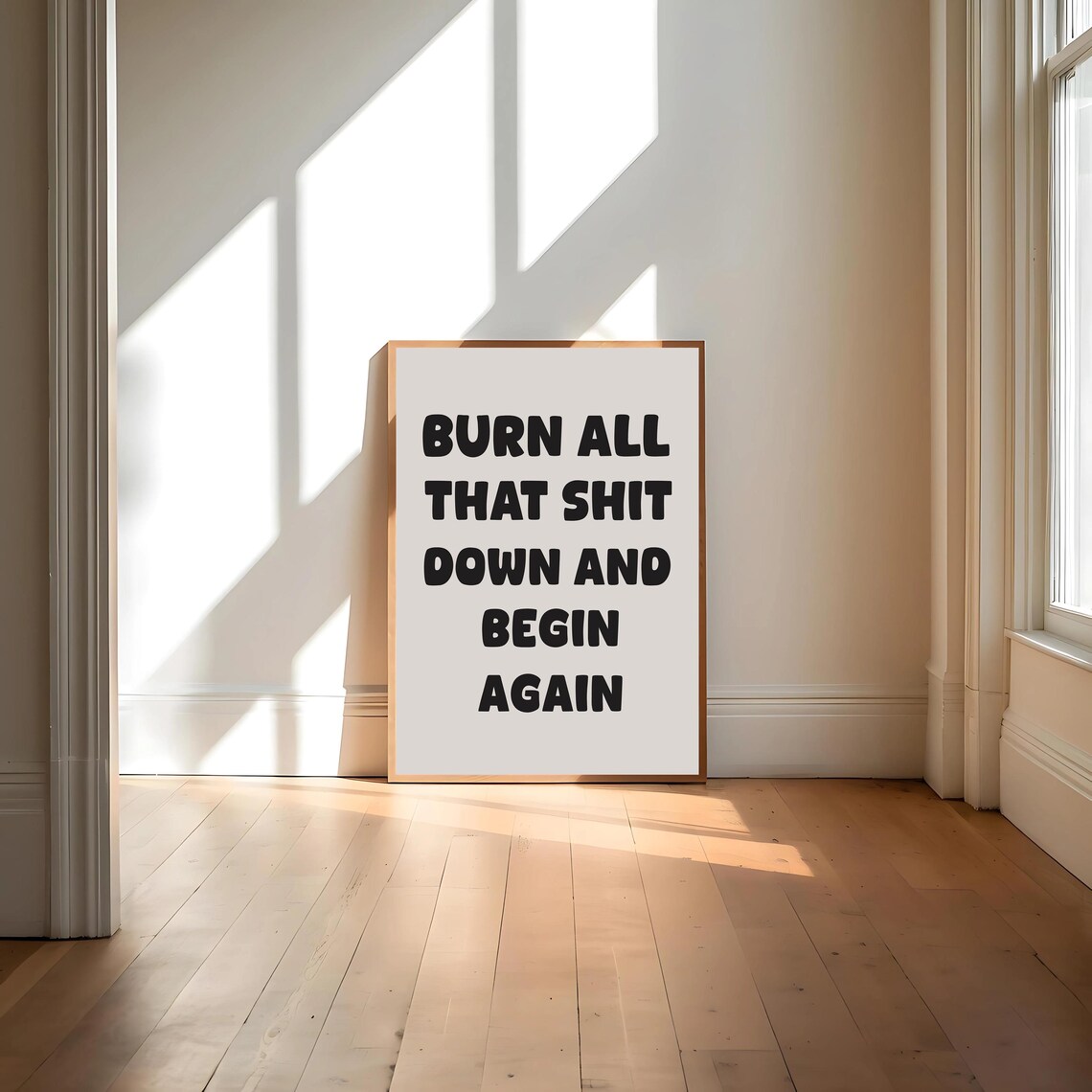Burn It All Down Begin Again, Motivational Poster - Image 4