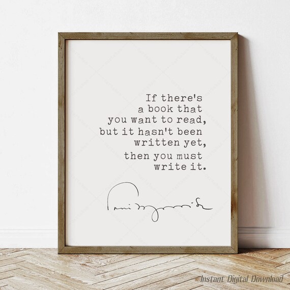 Toni Morrison If Theres A Book That You Want To Read Quote Poster