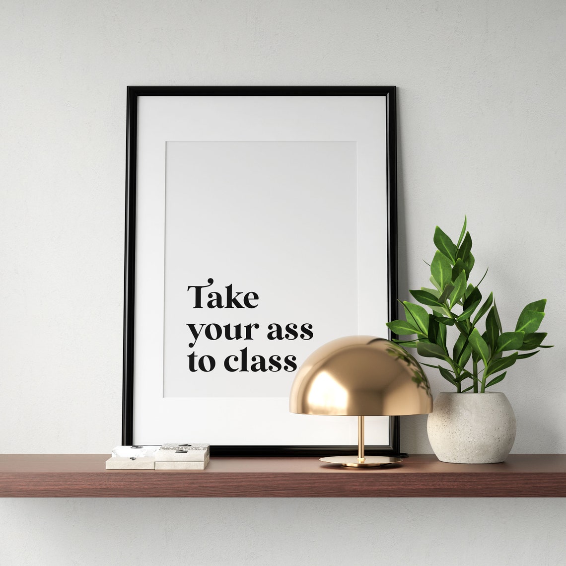 Take Your Ass To Class Funny College Dorm Room Swear Quote Poster - Image 3