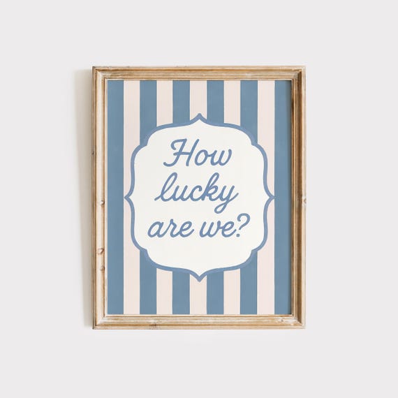 How Lucky Are We Print Trendy Wall Art Quote Light Blue Cute Apartment Decor Dorm Room Prints