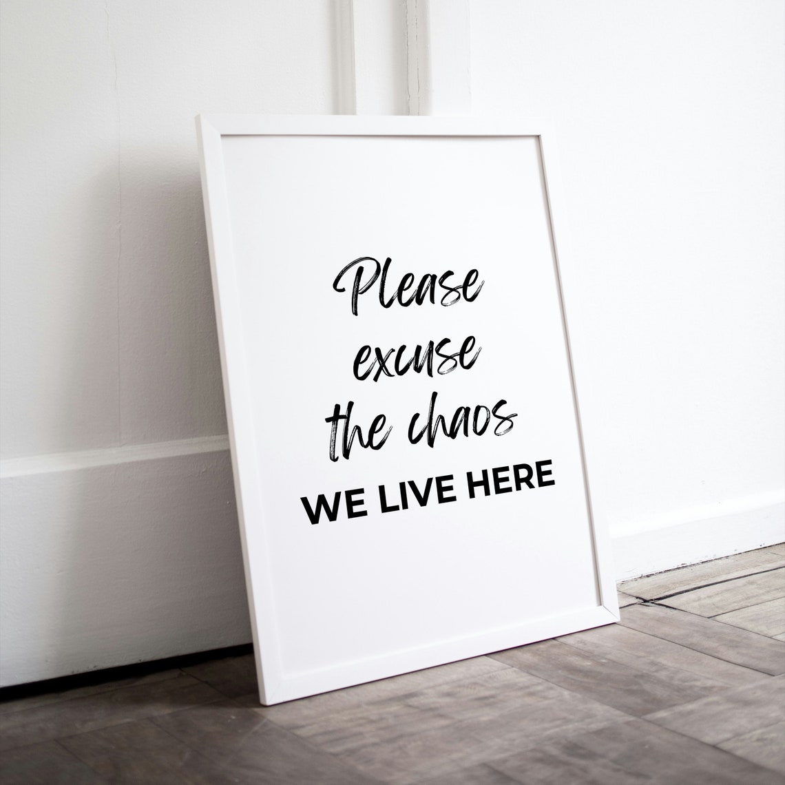 Please Excuse The Chaos We Live Here Modern Script Decor Poster