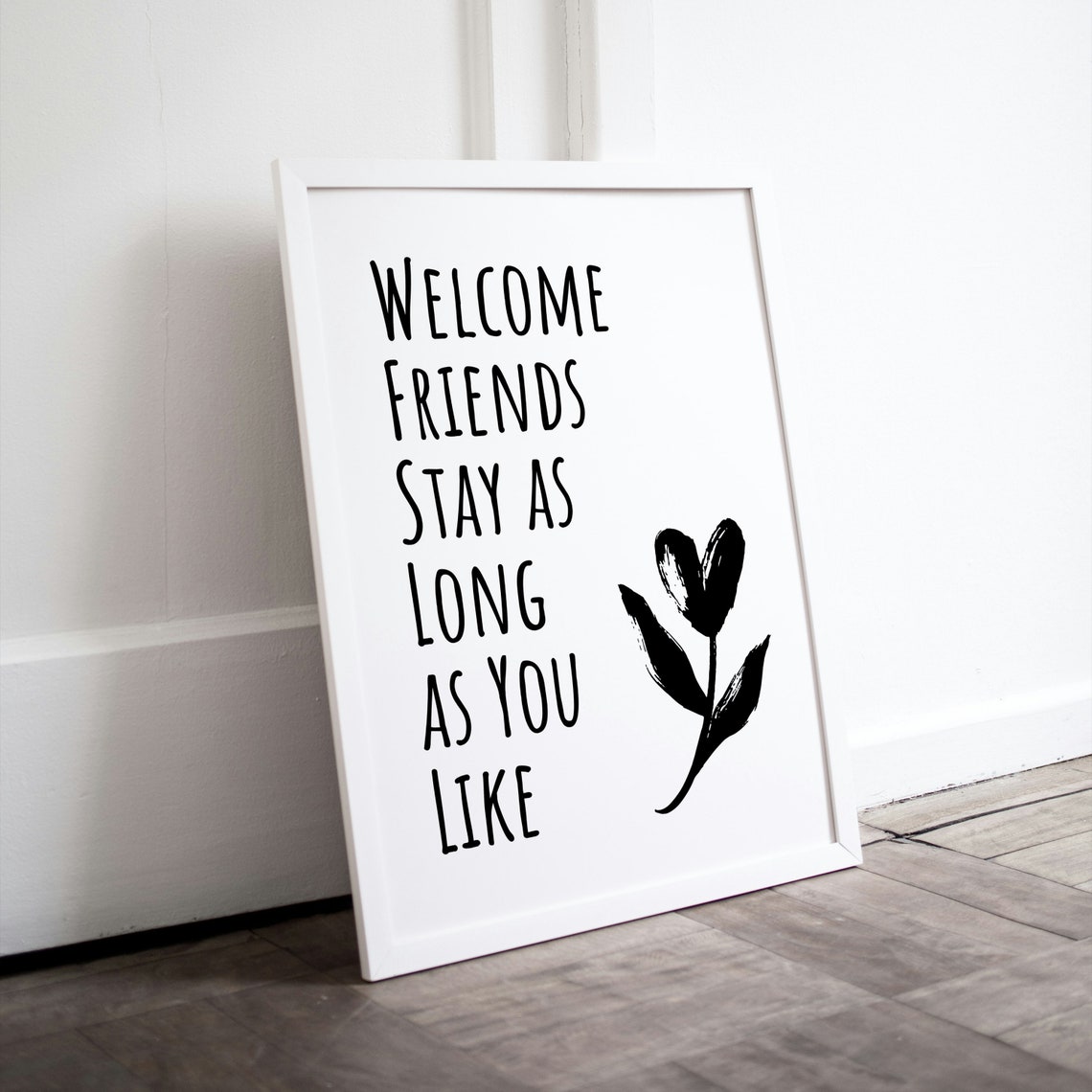 Welcome Friends Stay As Long As You Like Floral Brush Quote Poster