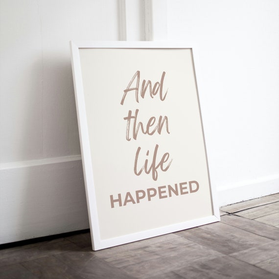 And Then Life Happened Beige Script Humorous Home Wall Poster