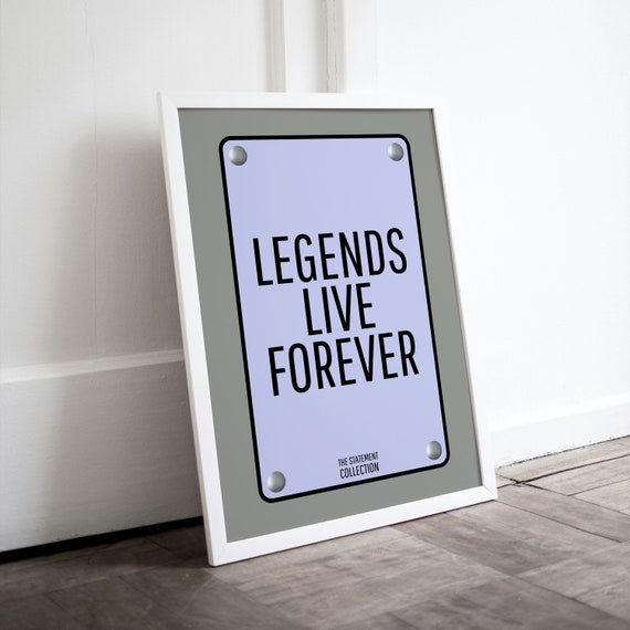 Legends Live Forever Motivational Statement Sign Typography Poster