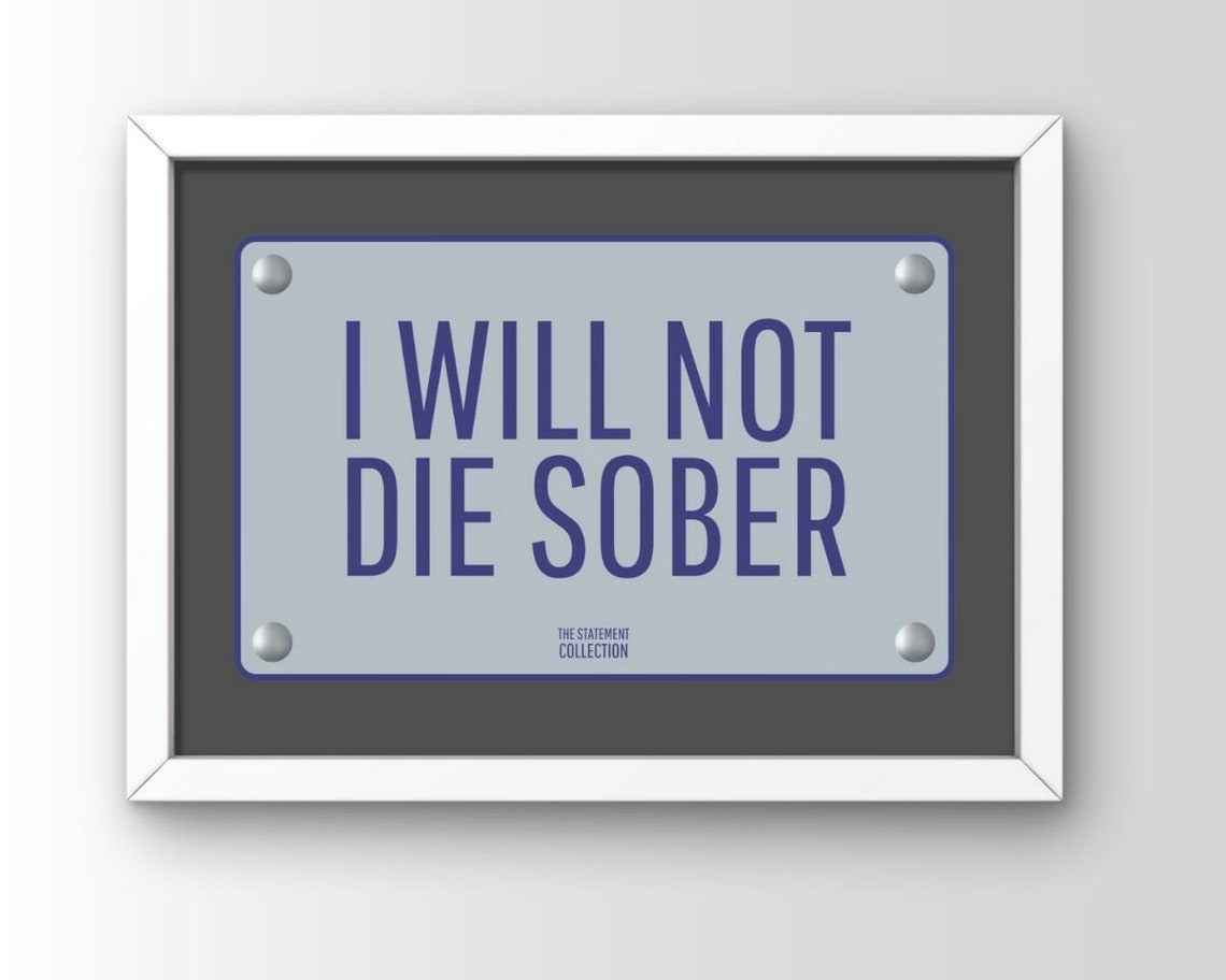 I Will Not Die Sober Navy on Gray Plate Bar Statement Quote Poster