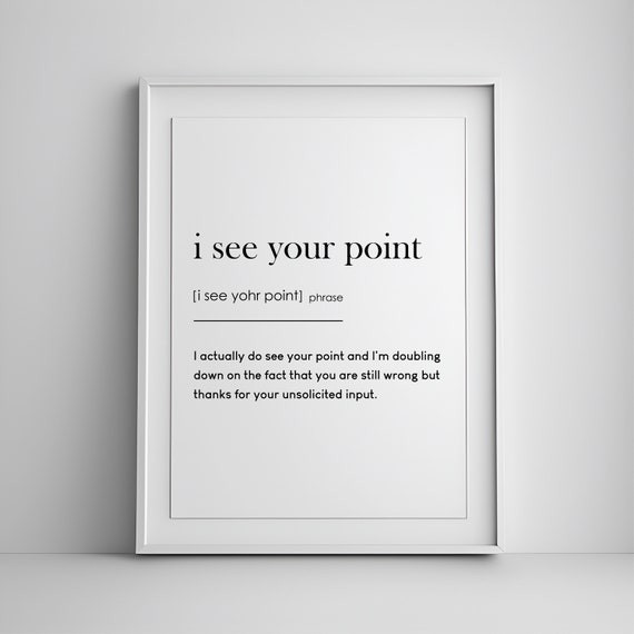 Funny Office Decor I See Your Point Definition Print Wall Art Home