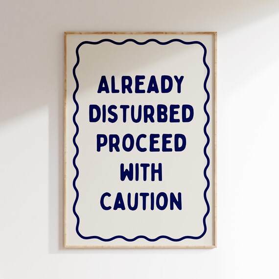 Already Disturbed Proceed With Caution Funky Poster Trendy Wall Art Prints Funny Quotes Quirky Decor Sarcastic Prints