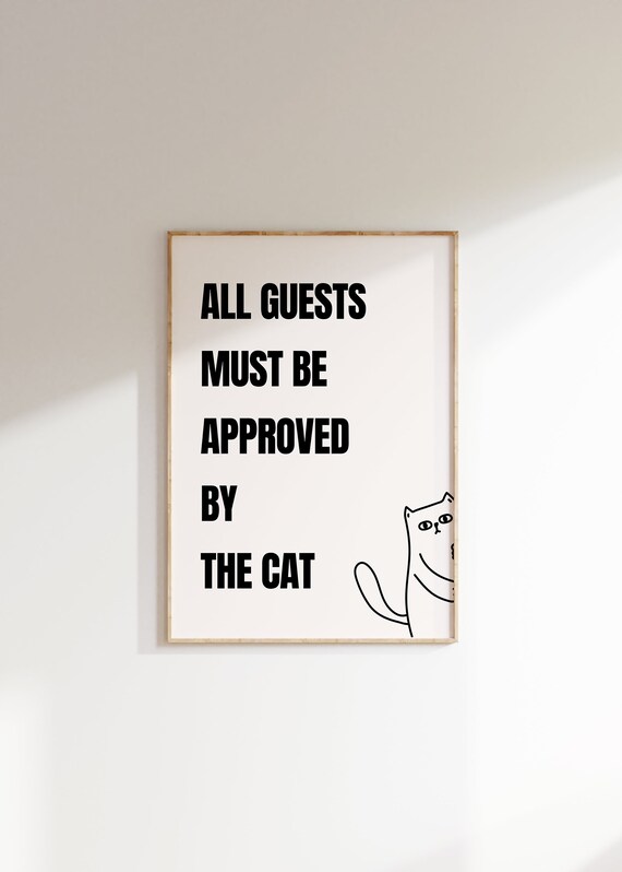 All Guests Must Be Approved By The Cat Funny Quote Art Print