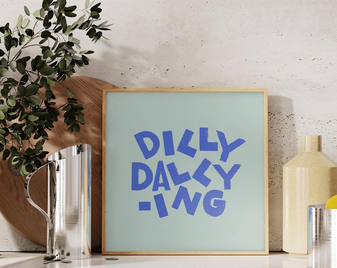 Dilly Dallying Bold Blue Chunky Typography Seafoam Dorm Poster Fun