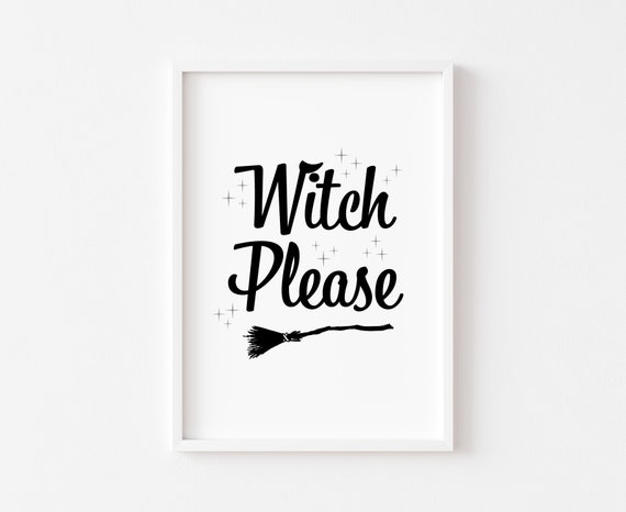Witch Please Halloween Witchcraft Sign Art Print