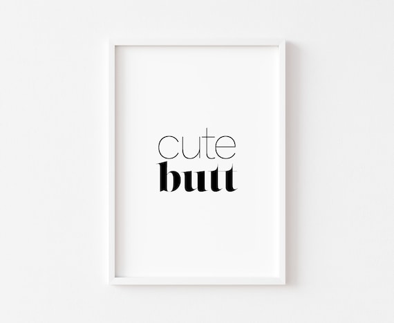 Bold Cute Butt Funny Bathroom Quote Minimal Typography Poster