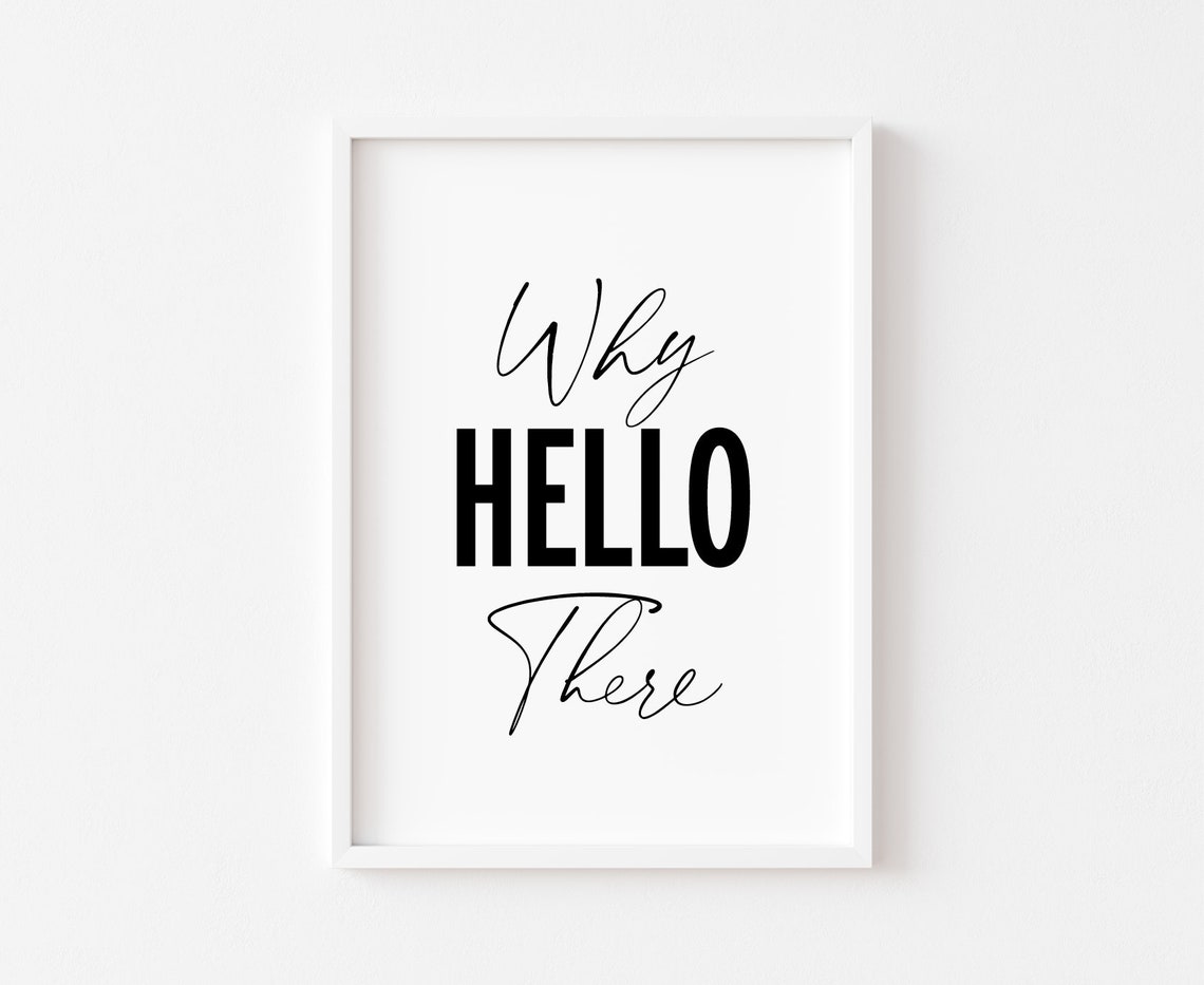 Why Hello There Quote Print Minimalist Black White Typography Art