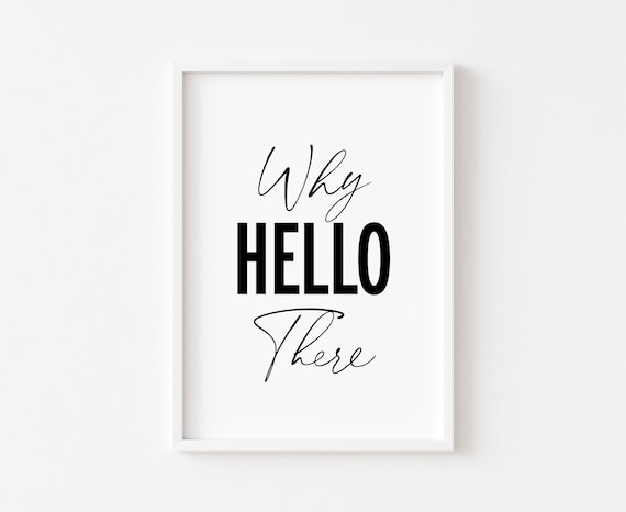 Why Hello There Quote Print Minimalist Black White Typography Art
