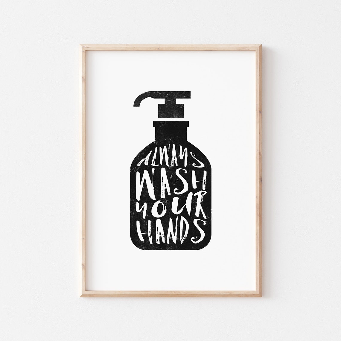 Always Wash Your Hands Soap Pump Typography Bathroom Sign Wall Art