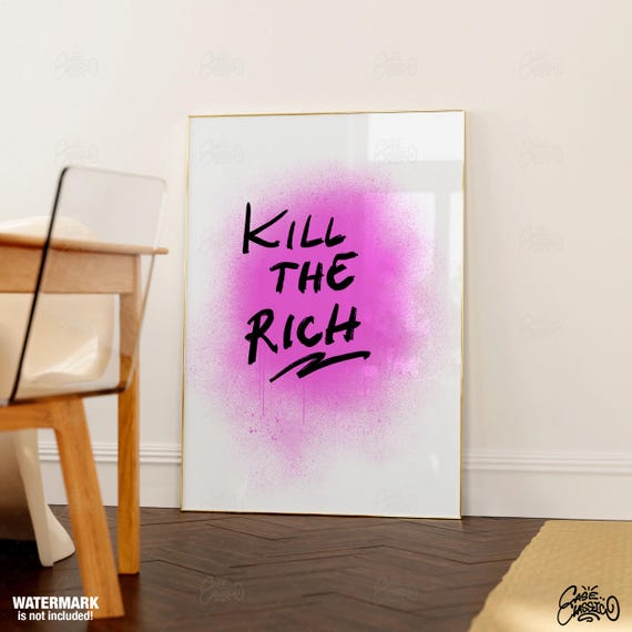 Kill The Rich Indie Room Decor Quote Print Inspirational Wall Art Motivational Poster Fine Art Print Pink Room Decor Quote Wall Art