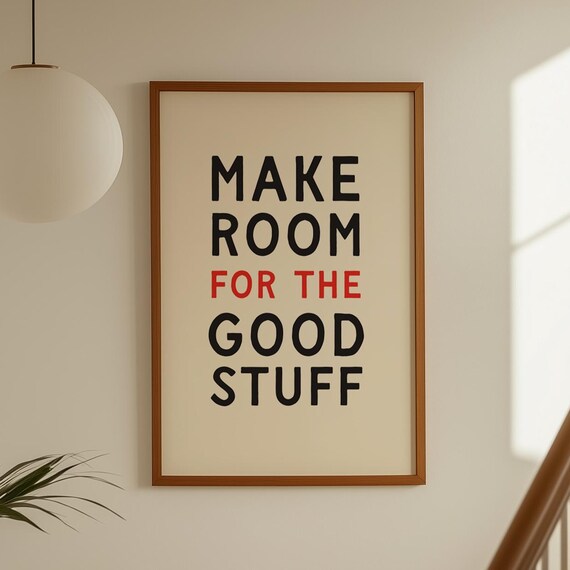 Make Room For The Good Stuff Print Modern Positive Quote Wall Art Vertical