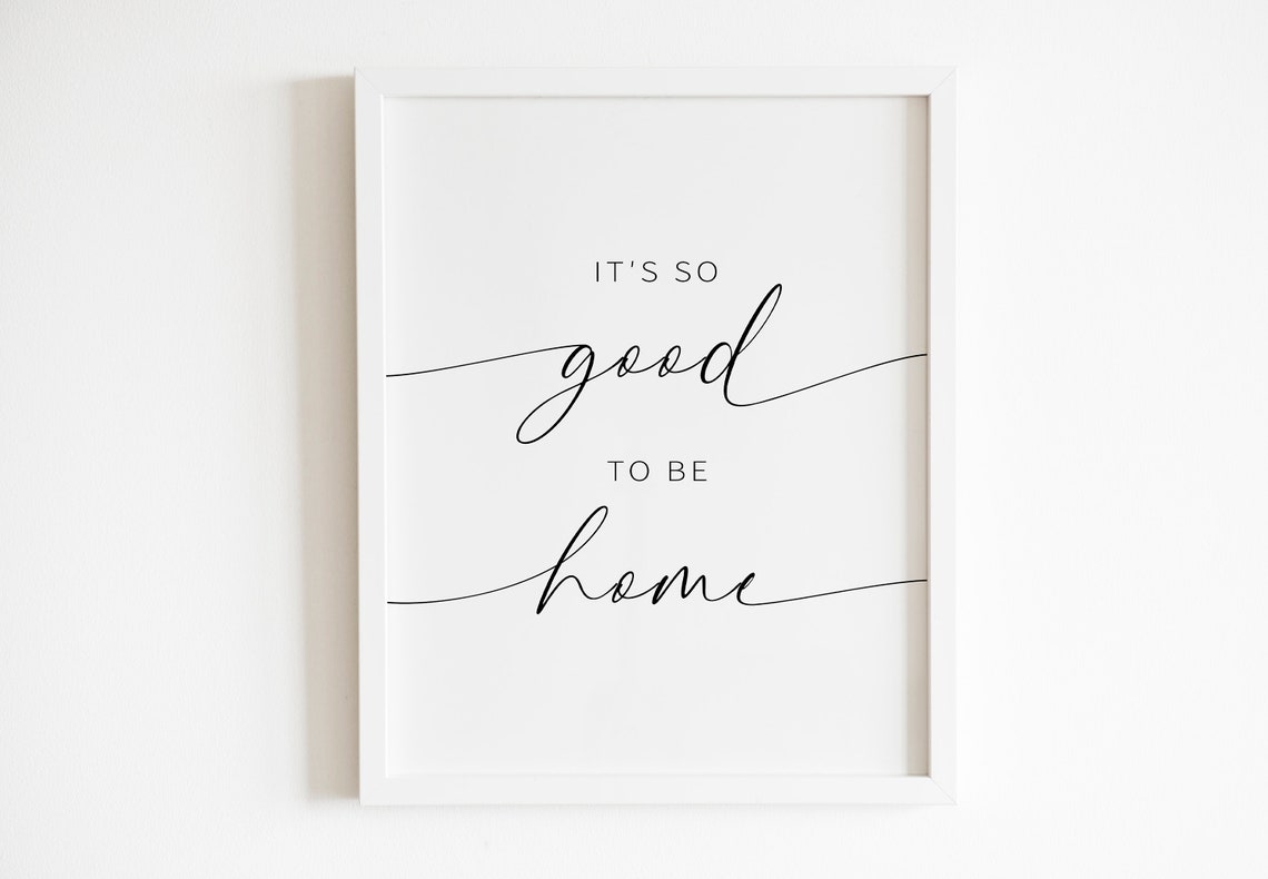 It's So Good To Be Home Elegant Script Typography Decor Poster