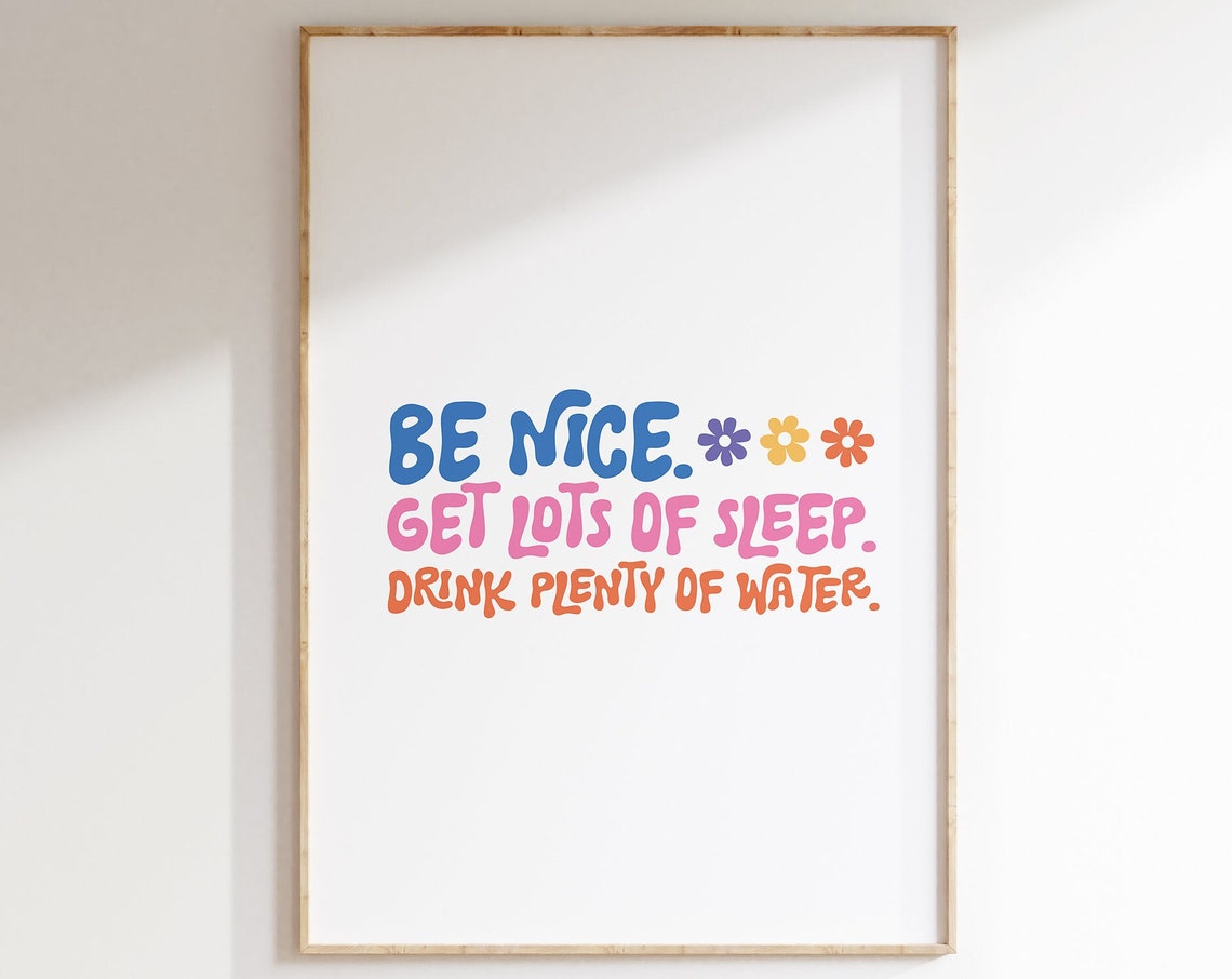 Be Nice Get Lots of Sleep Drink Plenty of Water Quote Poster