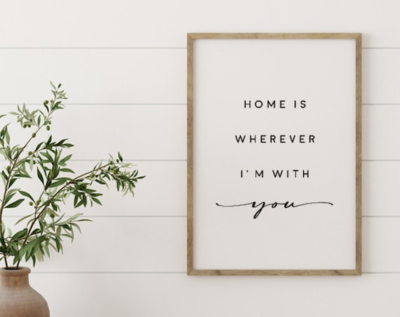 Home Is Wherever I'm With You Farmhouse Wall Sign