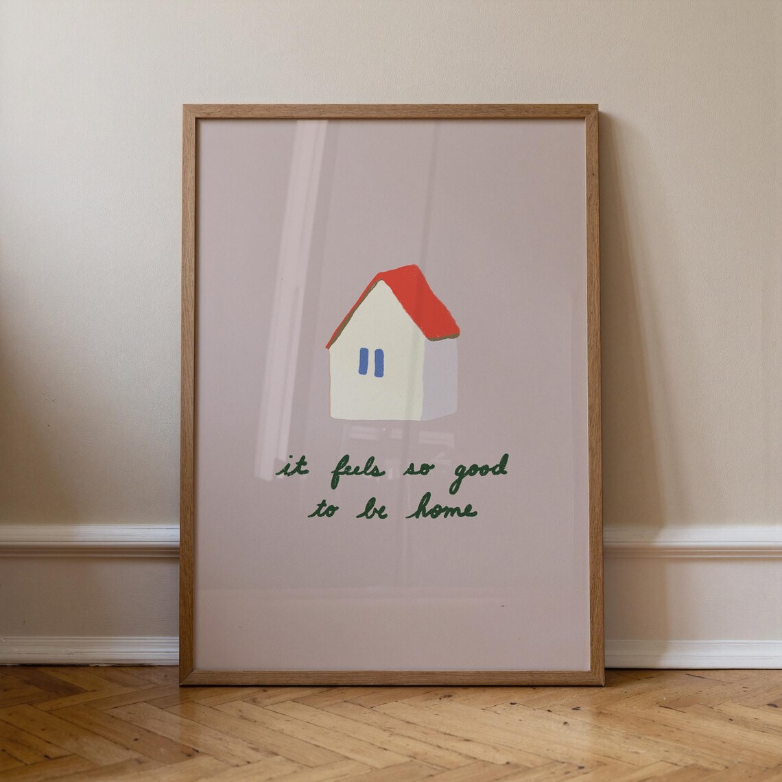 It Feels So Good To Be Home Art Print, Living Room Decor