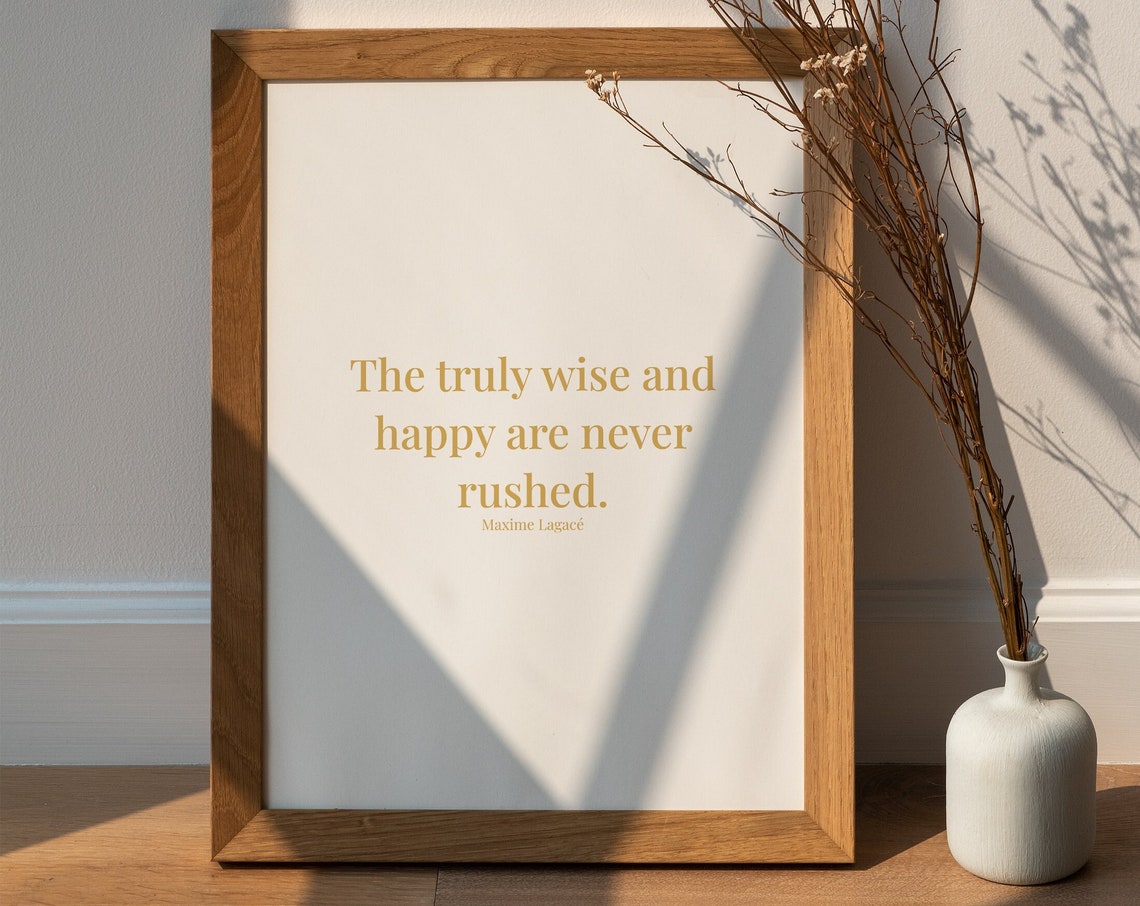 Maxime Lagace The Truly Wise and Happy Are Never Rushed Poster