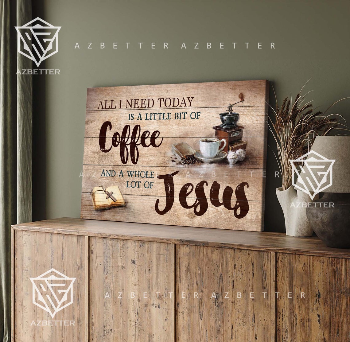 All I Need Today Is Coffee And A Whole Lot Of Jesus Rustic Poster - Image 4