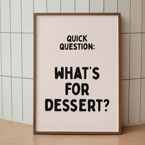 Whats For Dessert Art Print Black Neutral Kitchen Print Kitchen Decor Kitchen Wall Art Kitchen Poster Funny Dining Room Wall Art